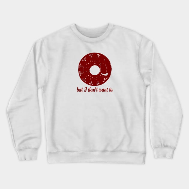 Vintage Rotary Phone Dial With Funny Saying Crewneck Sweatshirt by Spindriftdesigns
